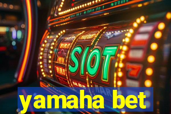 yamaha bet